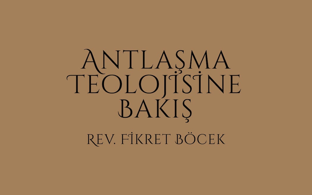 Antlaşma Teolojisine Bakış